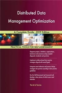Distributed Data Management Optimization A Complete Guide - 2019 Edition
