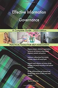 Effective Information Governance A Complete Guide - 2020 Edition
