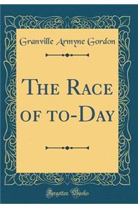 The Race of To-Day (Classic Reprint)