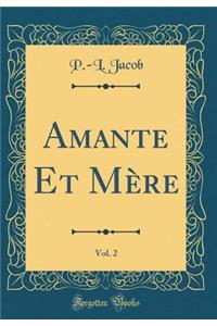Amante Et MÃ¨re, Vol. 2 (Classic Reprint)