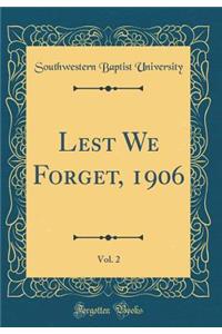 Lest We Forget, 1906, Vol. 2 (Classic Reprint)