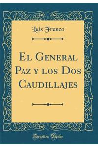 El General Paz y los Dos Caudillajes (Classic Reprint)