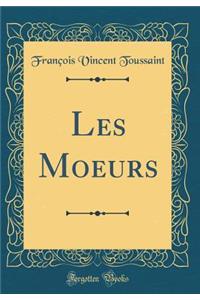 Les Moeurs (Classic Reprint)