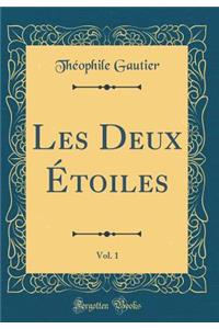 Les Deux Étoiles, Vol. 1 (Classic Reprint)