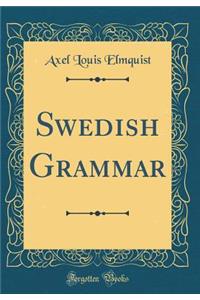 Swedish Grammar (Classic Reprint)