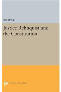 Justice Rehnquist and the Constitution