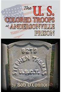 The U.S. Colored Troops at Andersonville Prison