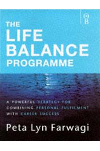Life Balance Programme: A Powerful Strategy for Combining Personal Fulfilment with Career Success