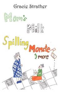 Mom's Milk Spilling Monster & More