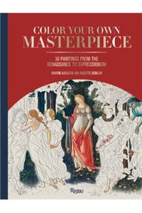 Color Your Own Masterpiece: 30 Paintings from the Renaissance to Expressionism