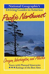 National Geographic Driving Guide to America, Pacific Northwest (National Geographic DriviNational Geographic Guides)