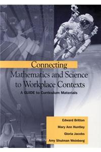 Connecting Mathematics and Science to Workplace Contexts