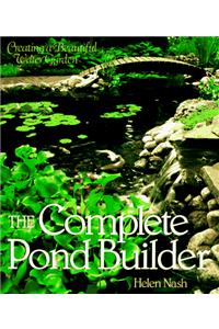 Complete Pond Builder: Creating a Beautiful Water Garden (Our Garden Variety)