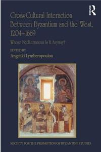 Cross-Cultural Interaction Between Byzantium and the West, 1204-1669