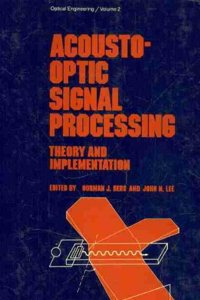 Acousto-Optic Signal Processing: Theory and Implementations (Optical Engineering)