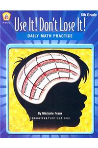 Use It! Don't Lose It!
