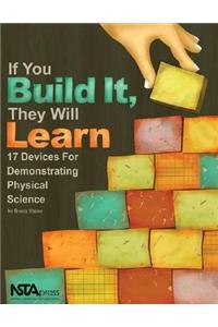 If You Build It, They Will Learn