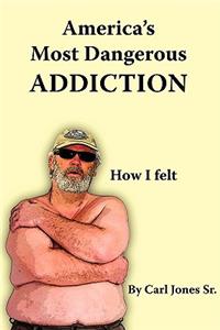 America's Most Dangerous Addiction