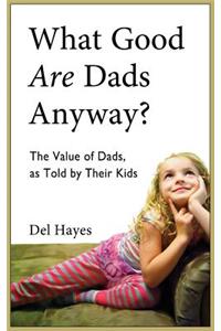 What Good Are Dads, Anyway