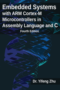 Embedded Systems with ARM Cortex-M Microcontrollers in Assembly Language and C