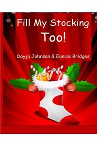 Fill My Stocking Too!