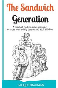 Sandwich Generation: A practical guide to estate planning for those with elderly parents and adult children