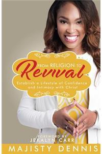 From Religion to Revival: Establish a Lifestyle of Confidence and Intimacy with Christ: Establish a Lifestyle of Confidence and Intimacy with Christ