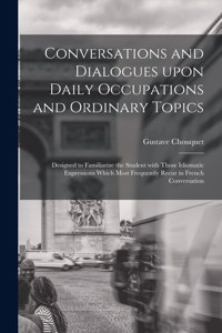 Conversations and Dialogues Upon Daily Occupations and Ordinary Topics