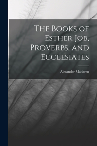 Books of Esther Job, Proverbs, and Ecclesiates