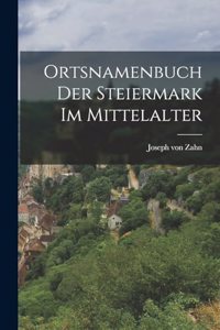 Ortsnamenbuch Der Steiermark Im Mittelalter