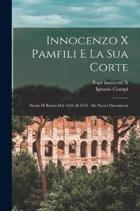 Innocenzo X Pamfili E La Sua Corte