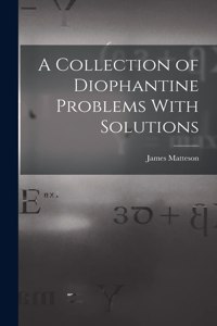 Collection of Diophantine Problems With Solutions