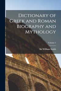 Dictionary of Greek and Roman Biography and Mythology; Volume 1