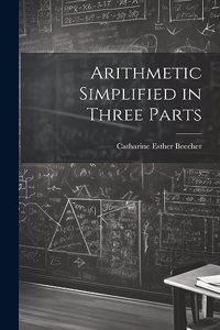 Arithmetic Simplified in Three Parts