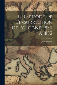 Un Épisode De L'insurrection De Pologne, 1830 À 1832