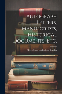 Autograph Letters, Manuscripts, Historical Documents, Etc.