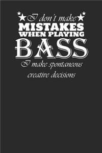 I Don't Make Mistakes When Playing Bass
