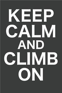 Keep Calm And Climb On