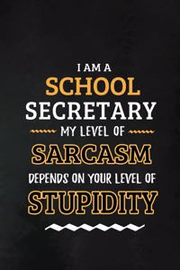 School Secretary - My Level of Sarcasm Depends on Your Level