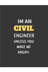 Im An CIVIL Engineer Unless You Make Me Angry