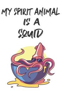 My Spirit Animal Is A Squid