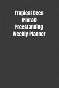 Tropical Deco (Floral) Freestanding Weekly Planner