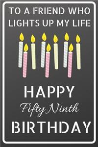 To a friend who lights up my life Happy Fifty Ninth Birthday