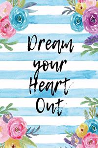 Dream Your Heart Out