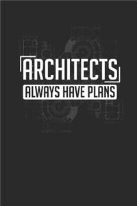 Architects Always Have Plans