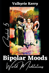 Bipolar Moods Chapbook 5