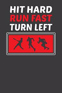 Hit Hard Run Fast Turn Left