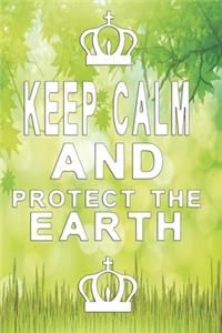 Keep calm and protect the earth