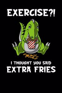 Exercise?! I Though You Said Extra Fries