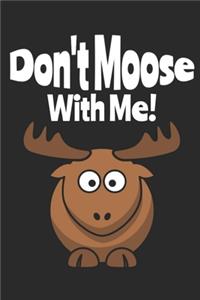 Don't Moose With Me